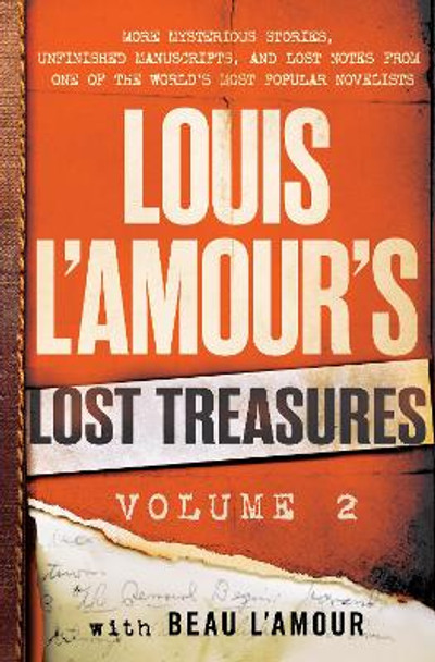 Louis L'Amour's Lost Treasures: Volume 2: More Mysterious Stories, Unfinished Manuscripts, and Lost Notes from One of the World's Most Popular Novelists by Louis L'Amour