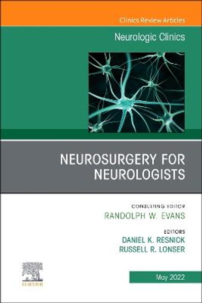 Neurosurgery for Neurologists, an Issue of Neurologic Clinics, 40 by Russell R Lonser