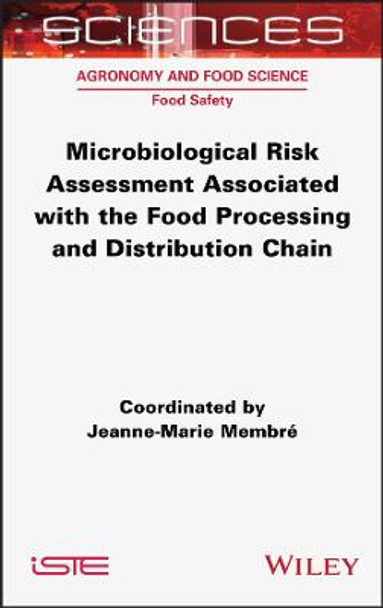 Microbiological Risk Assessment Associated with the Food Processing and Distribution Chain by Jeanne-Marie Membre