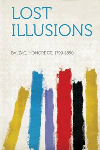 Lost Illusions by Balzac Honore De 1799-1850