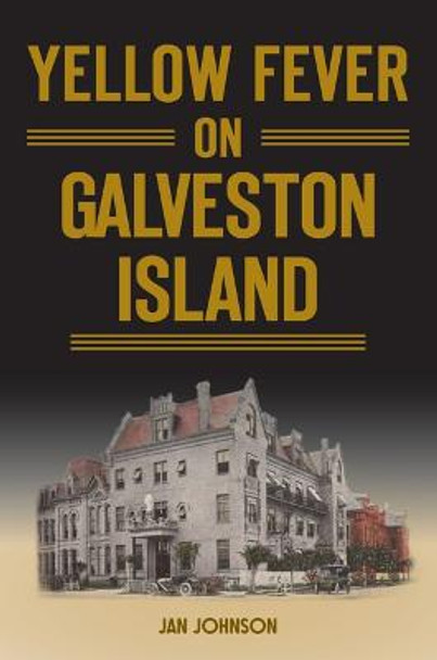 Yellow Fever on Galveston Island by Jan Johnson