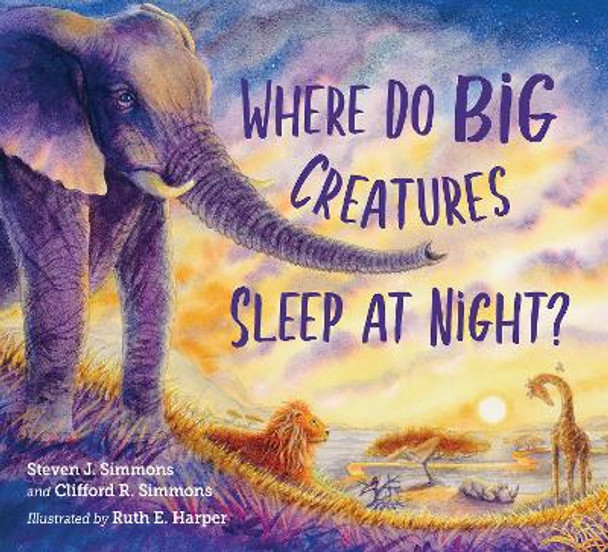 Where Do Big Creatures Sleep at Night? by Steven J. Simmons