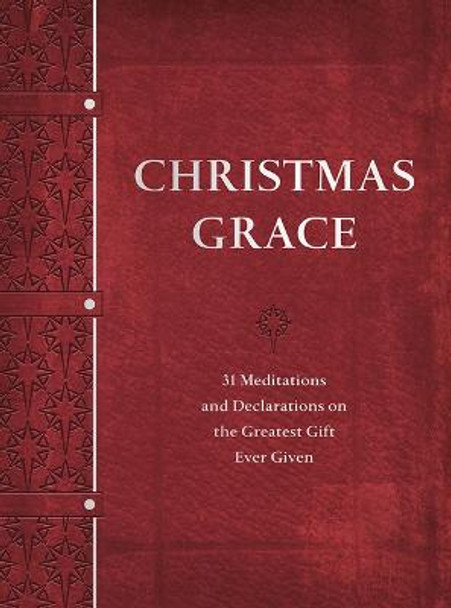 Christmas Grace: 31 Meditations and Declarations on the Greatest Gift Ever Given by David A Holland