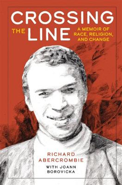 Crossing the Line: A Memoir of Race, Religion, and Change by Richard Abercrombie