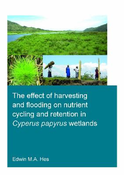 The effect of harvesting and flooding on nutrient cycling and retention in Cyperus papyrus wetlands by Edwin M.A. Hes