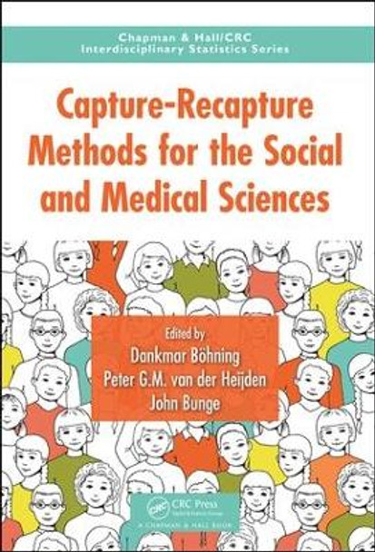 Capture-Recapture Methods for the Social and Medical Sciences by Dankmar Bohning