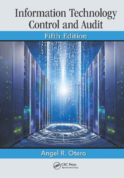 Information Technology Control and Audit, Fifth Edition by Angel R. Otero