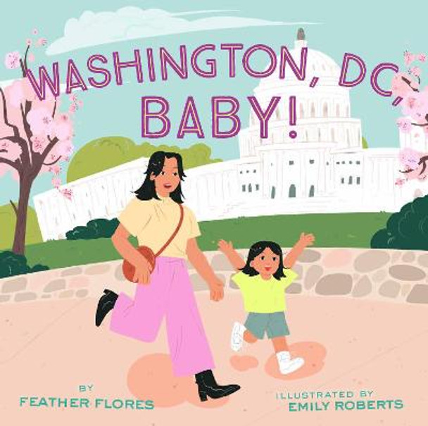 Washington, DC, Baby! by Feather Flores