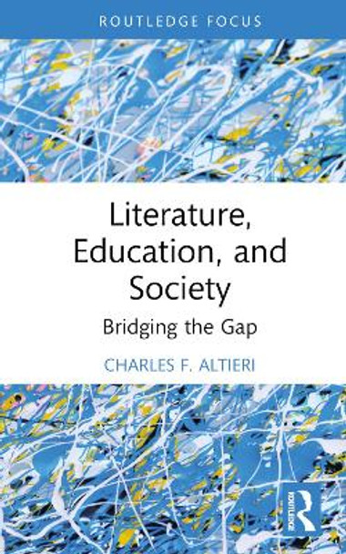 Literature, Education, and Society: Bridging the Gap by Charles F. Altieri