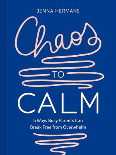 Chaos to Calm: 5 Ways for Busy Parents to Get (and Stay) Grounded by Jenna Hermans