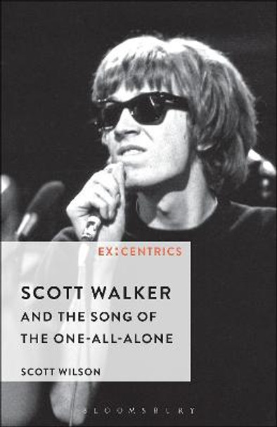 Scott Walker and the Song of the One-All-Alone by Scott Wilson