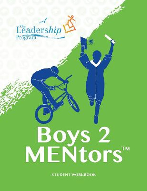Boys 2 MENtors Student Workbook by The Leadership Program