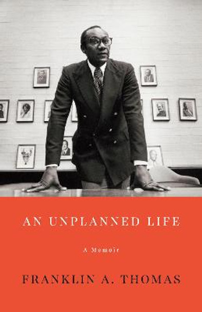 An Unplanned Life: A Memoir by Franklin A. Thomas