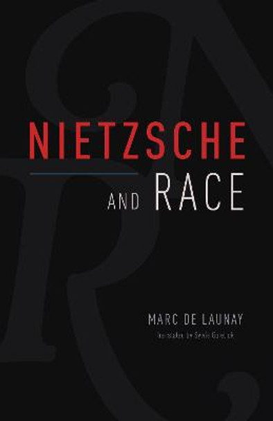 Nietzsche and Race by Marc de Launay