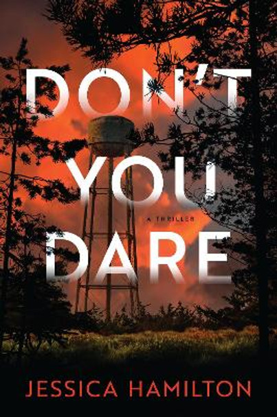 Don't You Dare: A Thriller by Jessica Hamilton