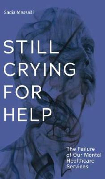 Still Crying for Help: The Failure of our Mental Health Services by Aleshia Jensen