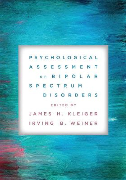 Psychological Assessment of Bipolar Spectrum Disorders by James H. Kleiger