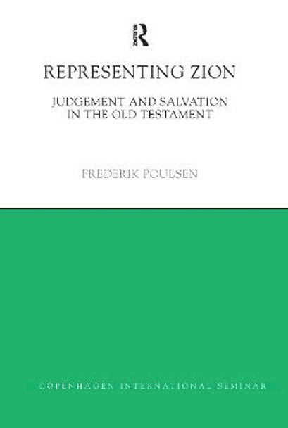 Representing Zion: Judgement and Salvation in the Old Testament by Frederik Poulsen