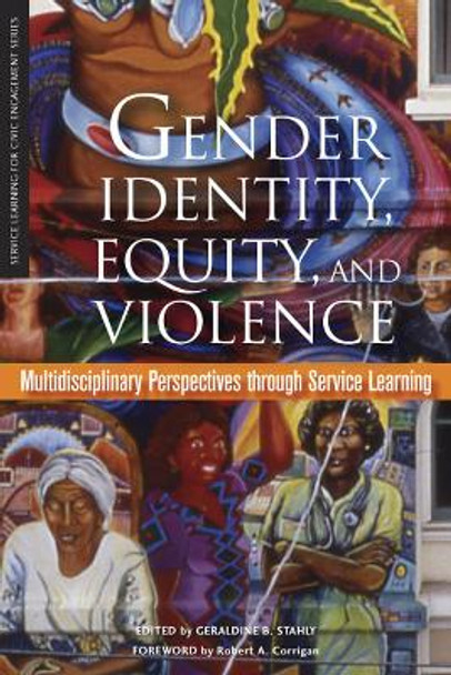 Gender Identity, Equity, and Violence: Multidisciplinary Perspectives Through Service Learning by Geraldine B Stahly