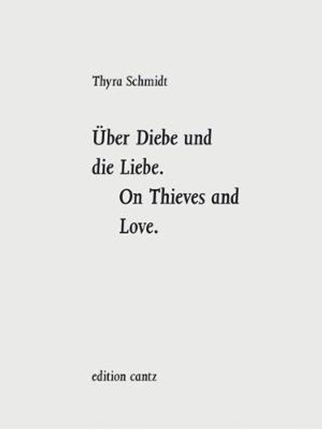 Thyra Schmidt - On Thieves and Love. by Thyra Schmidt