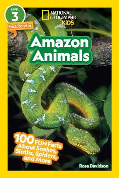 National Geographic Readers: Amazon Animals (L3): 100 Fun Facts About Snakes, Sloths, Spiders, and More by Rose Davidson