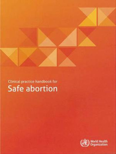 Clinical Practice Handbook for Safe Abortion by World Health Organization