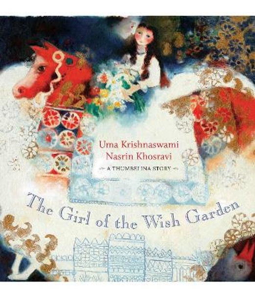 The Girl of the Wish Garden: A Thumbelina Story by Uma Krishnaswami