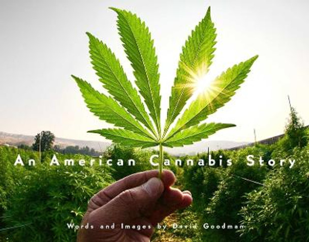 An American Cannabis Story by David Goodman