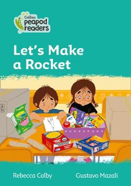 Level 3 – Let's Make a Rocket (Collins Peapod Readers) by Rebecca Colby