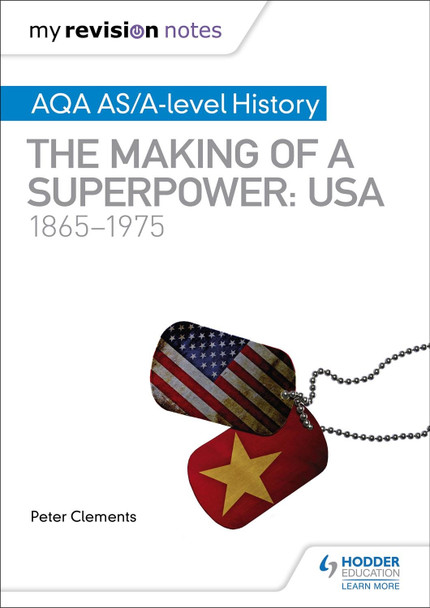 My Revision Notes: AQA AS/A-level History: The making of a Superpower: USA 1865-1975 Peter Clements 9781510418073
