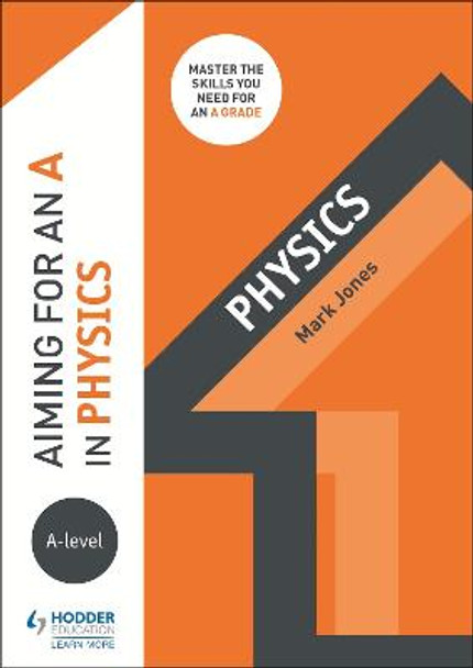 Aiming for an A in A-level Physics by Mark Jones