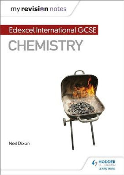 My Revision Notes: Edexcel International GCSE (9-1) Chemistry by Neil Dixon