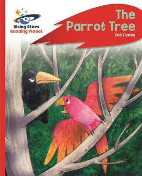Reading Planet - The Parrot Tree - Red C: Rocket Phonics by Zoe Clarke