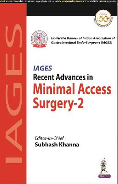 Recent Advances in Minimal Access Surgery - 2 by Subhash Khanna