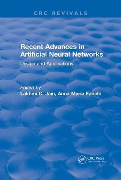 Recent Advances in Artificial Neural Networks: Design and Applications by L. C. Jain