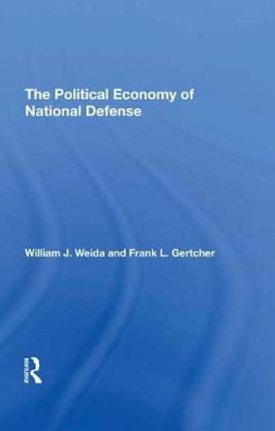 The Political Economy Of National Defense by William J Weida