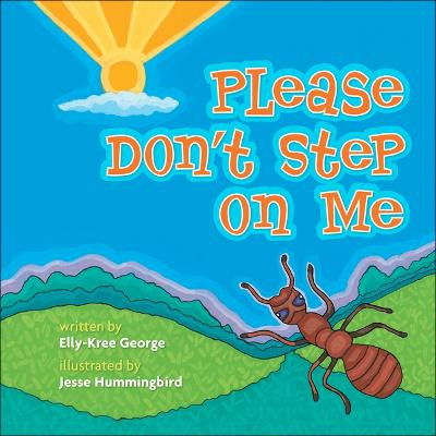 Please Don't Step on Me by Elly Kree-George