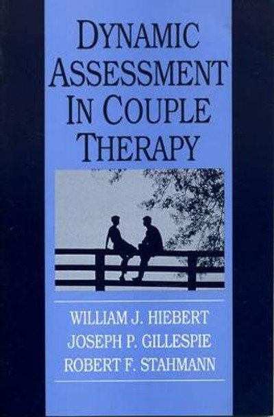 Dynamic Assessment in Couple Therapy by William J. Hiebert