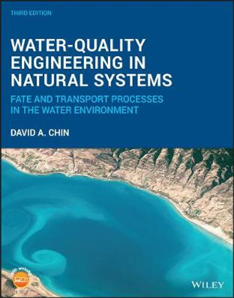 Water-Quality Engineering in Natural Systems: Fate and Transport Processes in the Water Environment by David A. Chin