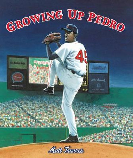 Growing Up Pedro: How the Martinez Brothers Made It from the Dominican Republic All the Way to the Major Leagues by Matt Tavares