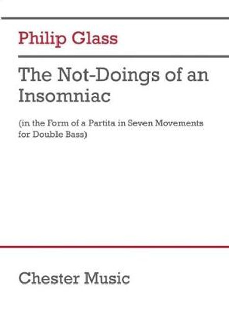 The Not-Doings of an Insomniac: In the Form of a Partita in Seven Movements for Double Bass by Philip Glass