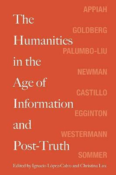 The Humanities in the Age of Information and Post-Truth by Ignacio Lopez-Calvo