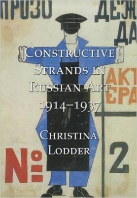 Constructive Strands in Russian Art 1914-1937 by Christina Lodder