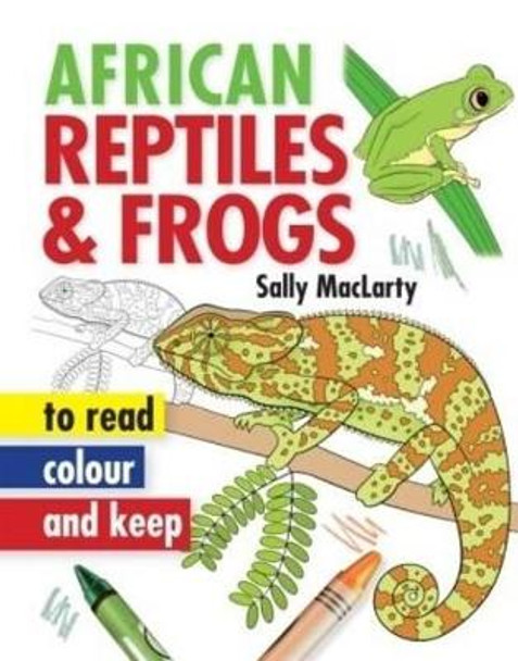 African Reptiles & Frogs - Read, Colour & Keep by Sally MacLarty