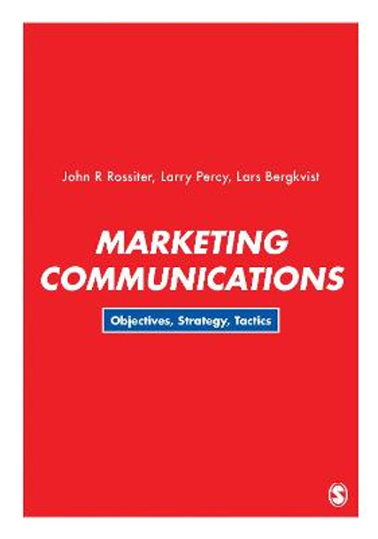 Marketing Communications: Objectives, Strategy, Tactics by John R Rossiter