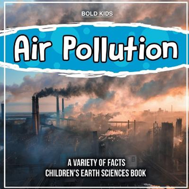 Air Pollution Learning More About It Children's Earth Sciences Book by Bold Kids