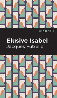Elusive Isabel Jacques Futrelle 9781513134147