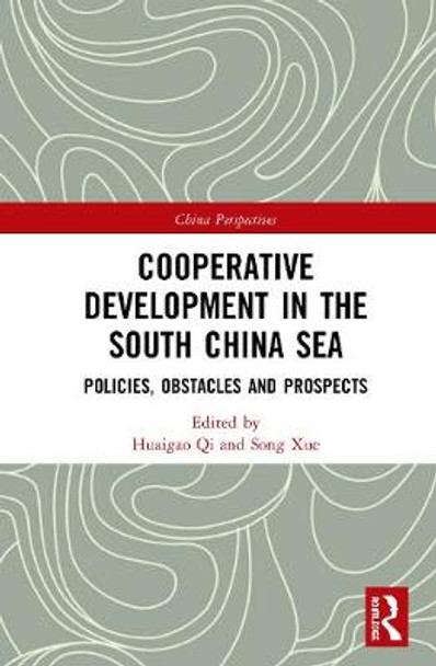 Cooperative Development in the South China Sea: Policies, Obstacles, and Prospects by Huaigao Qi