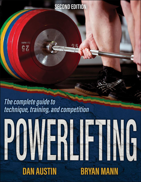 Powerlifting: The complete guide to technique, training, and competition Dan Austin 9781492598794