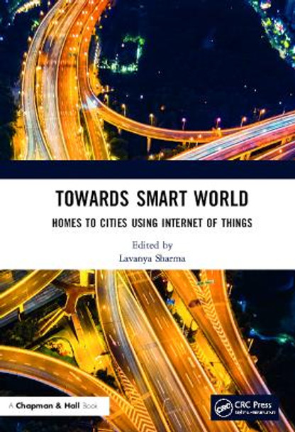 Towards Smart World: Homes to Cities Using Internet of Things by Lavanya Sharma